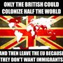 Csak a britek gyarmatosíthatják a fél világot és lépnek ki az EU-ból, mert túl sok a bevándorló