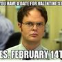 Nem lefordítható szóvicc: Van randid (dátumod) Bálint-napon? Van, február 14.