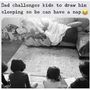Az apuka, aki kiadta a gyerekeknek, hogy rajzolják le, amíg alszik egy kicsit